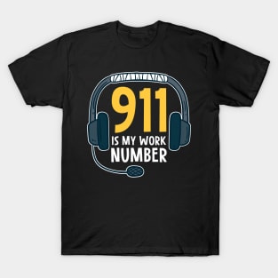 911 Is My Work Number T-Shirt